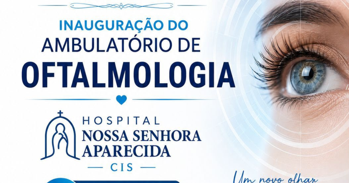 Hospital Nossa Senhora Aparecida inaugura Ambulatório de Oftalmologia e amplia atendimento especializado em Foz do Iguaçu